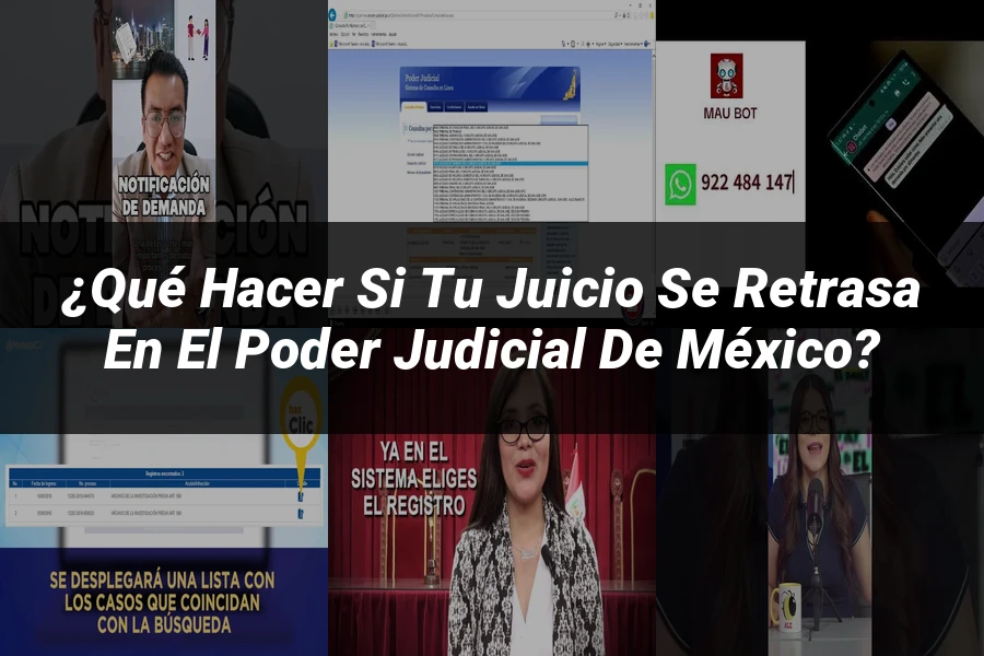 "¿Qué Hacer si tu Juicio se Retrasa en el Poder Judicial de México?"