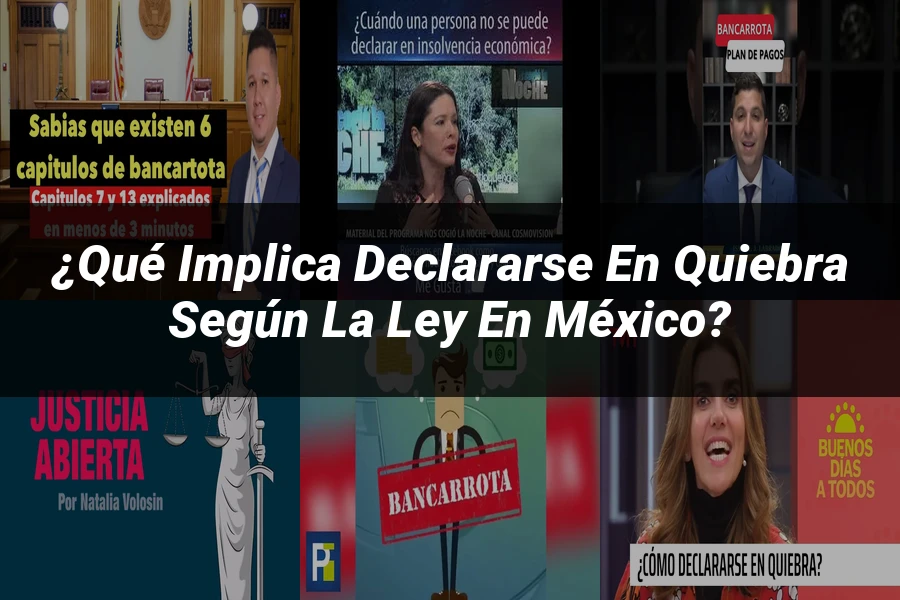 "¿Qué Implica Declararse en Quiebra según la Ley en México?"