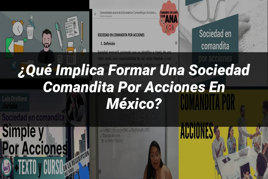 "¿Qué Implica Formar una Sociedad Comandita por Acciones en México?"