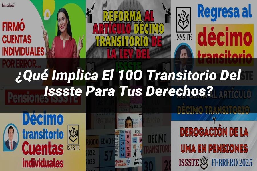"¿Qué Implica el 10o Transitorio del ISSSTE para tus Derechos?"