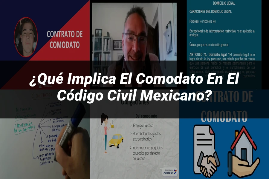 "¿Qué Implica el Comodato en el Código Civil Mexicano?"