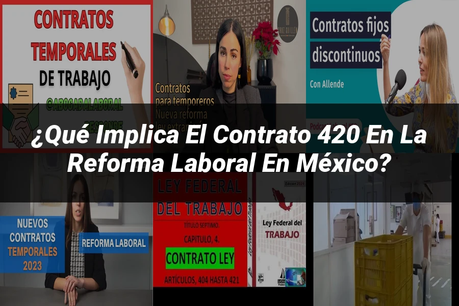"¿Qué Implica el Contrato 420 en la Reforma Laboral en México?"