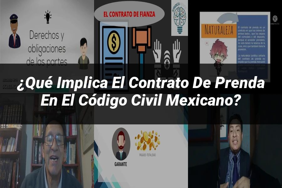 "¿Qué Implica el Contrato de Prenda en el Código Civil Mexicano?"