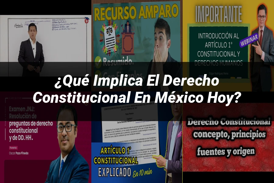 "¿Qué Implica el Derecho Constitucional en México Hoy?"