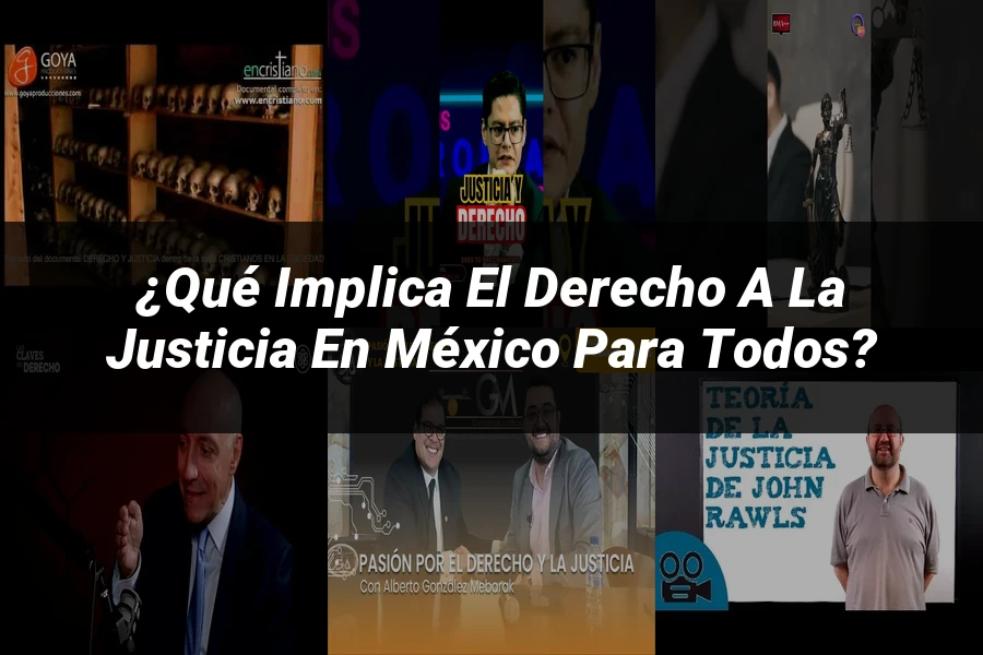 "¿Qué Implica el Derecho a la Justicia en México para Todos?"