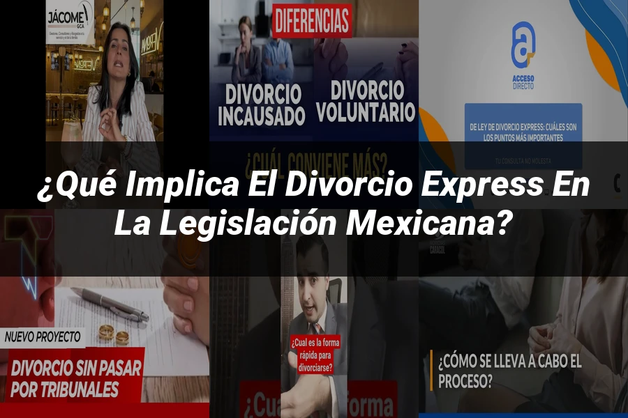 "¿Qué Implica el Divorcio Express en la Legislación Mexicana?"