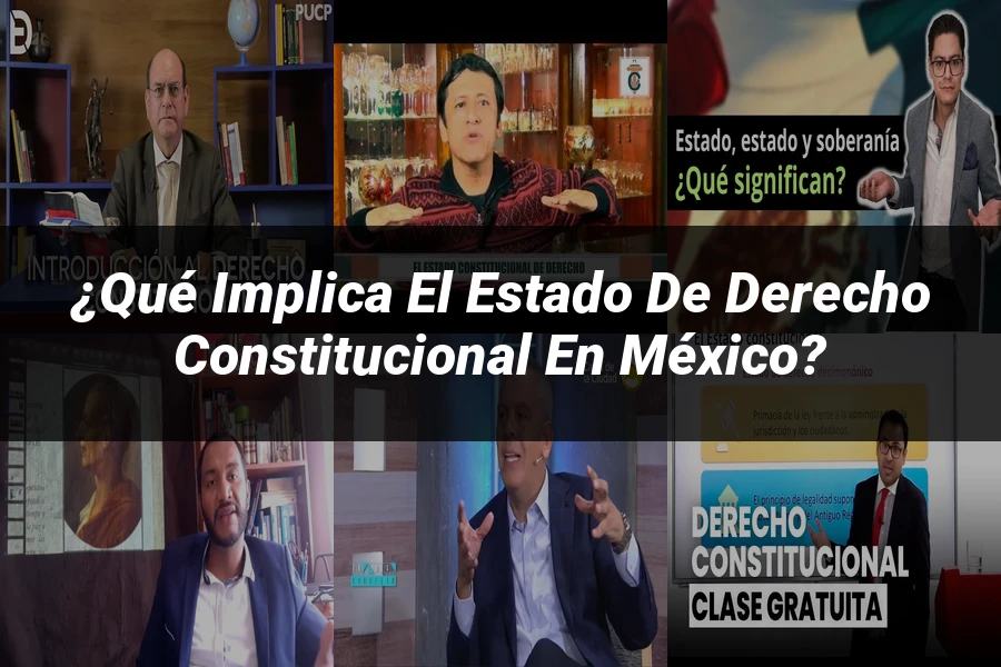 "¿Qué Implica el Estado de Derecho Constitucional en México?"