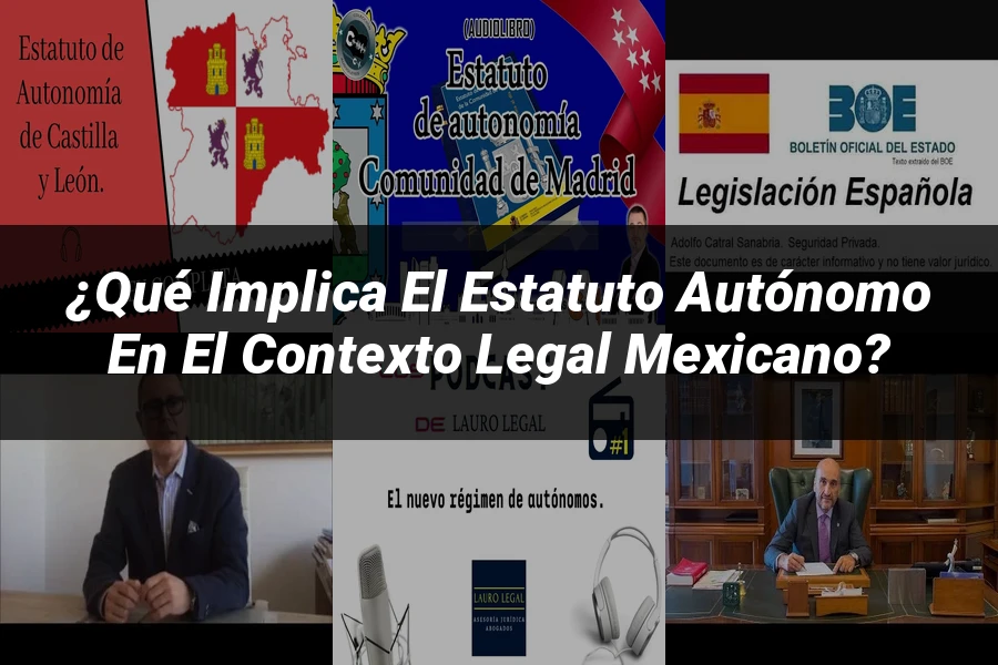 "¿Qué Implica el Estatuto Autónomo en el Contexto Legal Mexicano?"