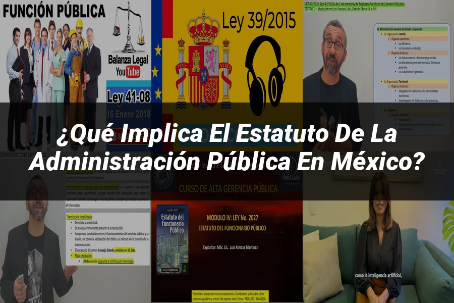 "¿Qué Implica el Estatuto de la Administración Pública en México?"