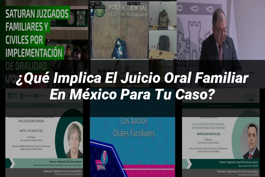 "¿Qué Implica el Juicio Oral Familiar en México para Tu Caso?"