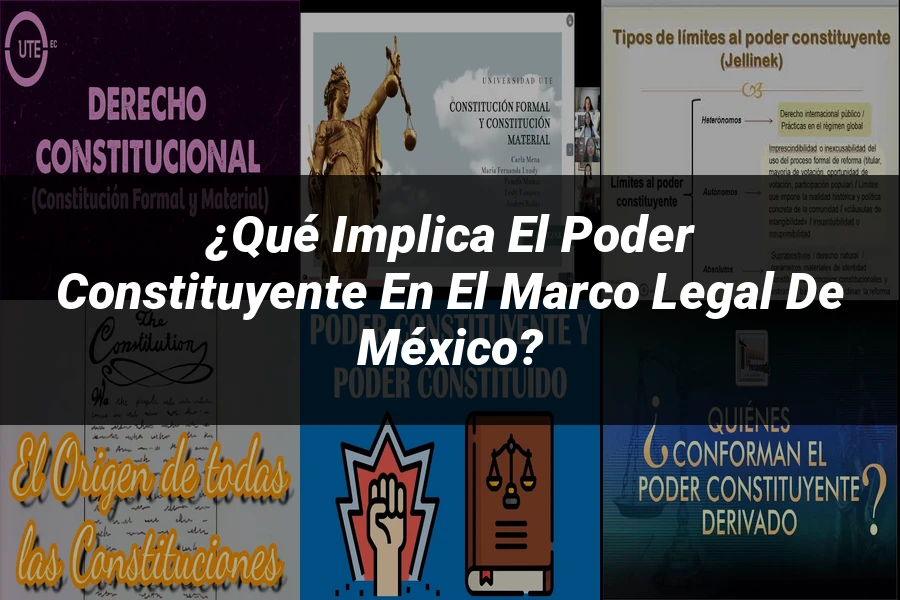 "¿Qué Implica el Poder Constituyente en el Marco Legal de México?"