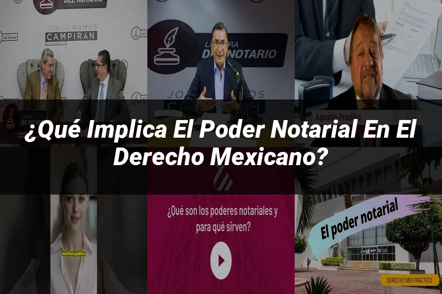 "¿Qué Implica el Poder Notarial en el Derecho Mexicano?"