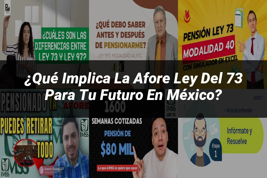 "¿Qué Implica la Afore Ley del 73 para tu Futuro en México?"