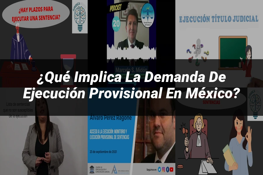 "¿Qué Implica la Demanda de Ejecución Provisional en México?"