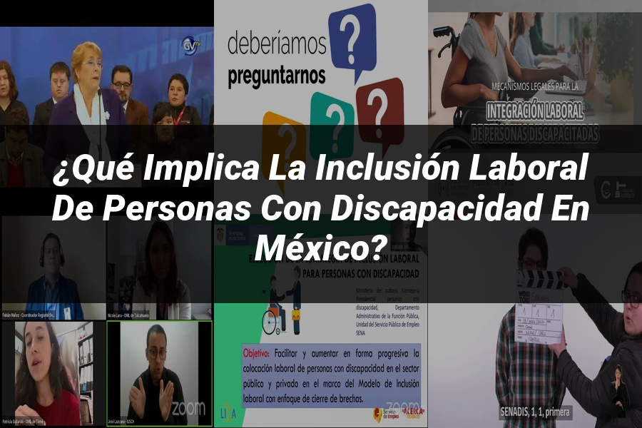 "¿Qué Implica la Inclusión Laboral de Personas con Discapacidad en México?"