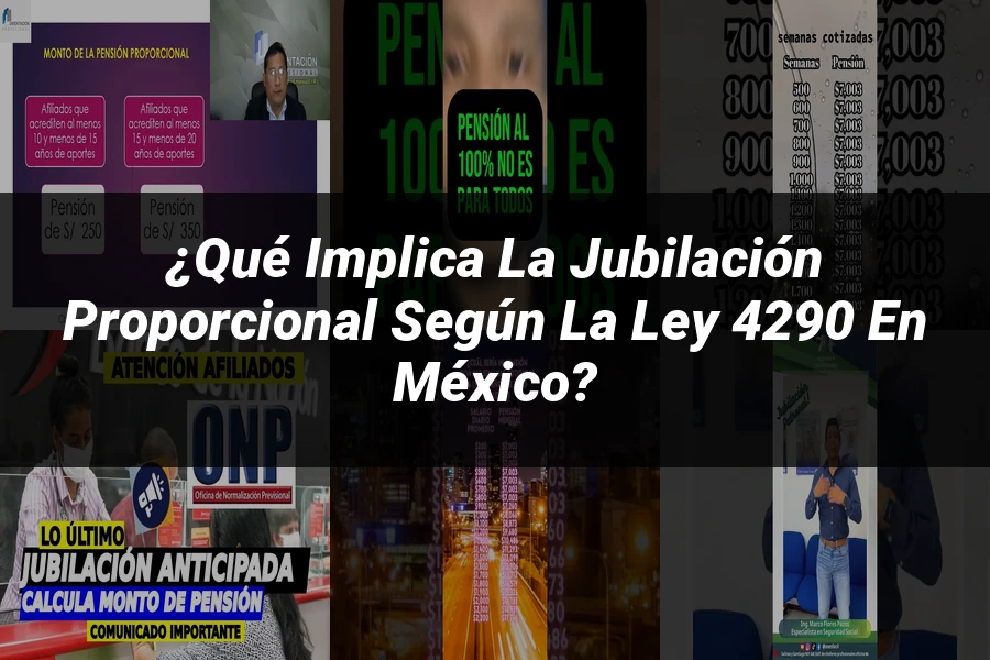 "¿Qué Implica la Jubilación Proporcional según la Ley 4290 en México?"