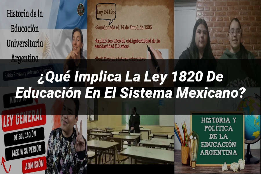 "¿Qué Implica la Ley 1820 de Educación en el Sistema Mexicano?"