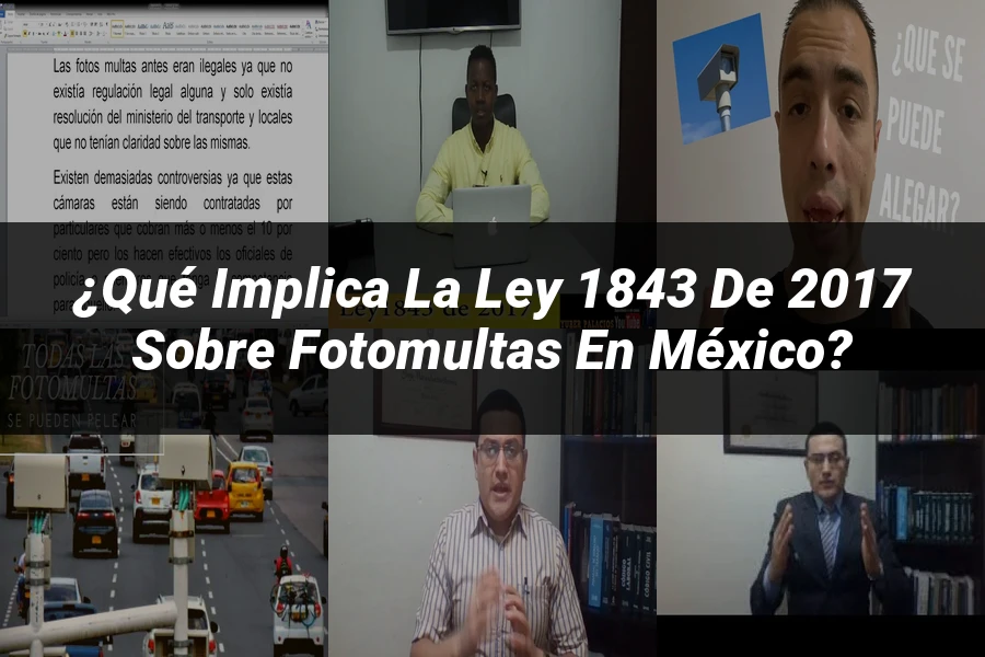 "¿Qué Implica la Ley 1843 de 2017 sobre Fotomultas en México?"