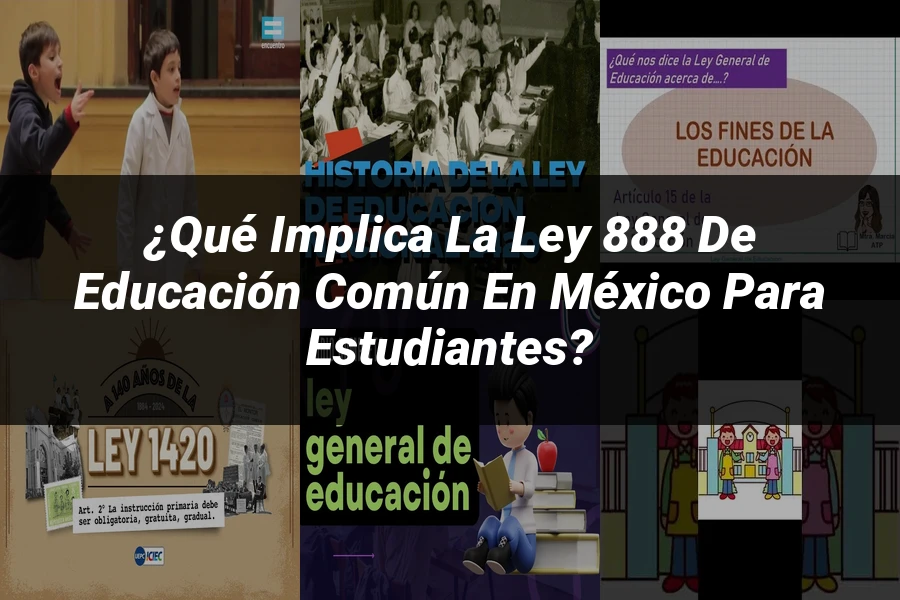 "¿Qué Implica la Ley 888 de Educación Común en México para Estudiantes?"