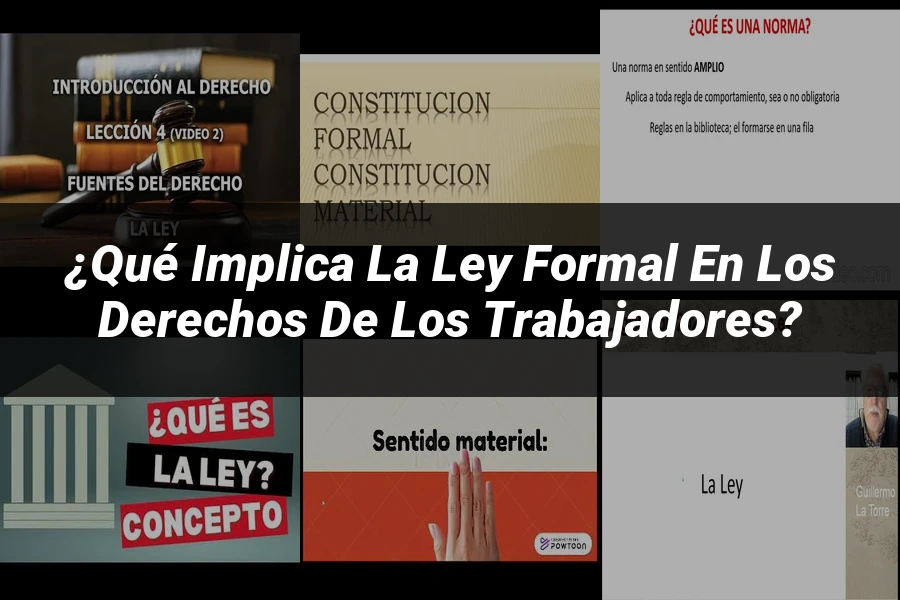 "¿Qué Implica la Ley Formal en los Derechos de los Trabajadores?"