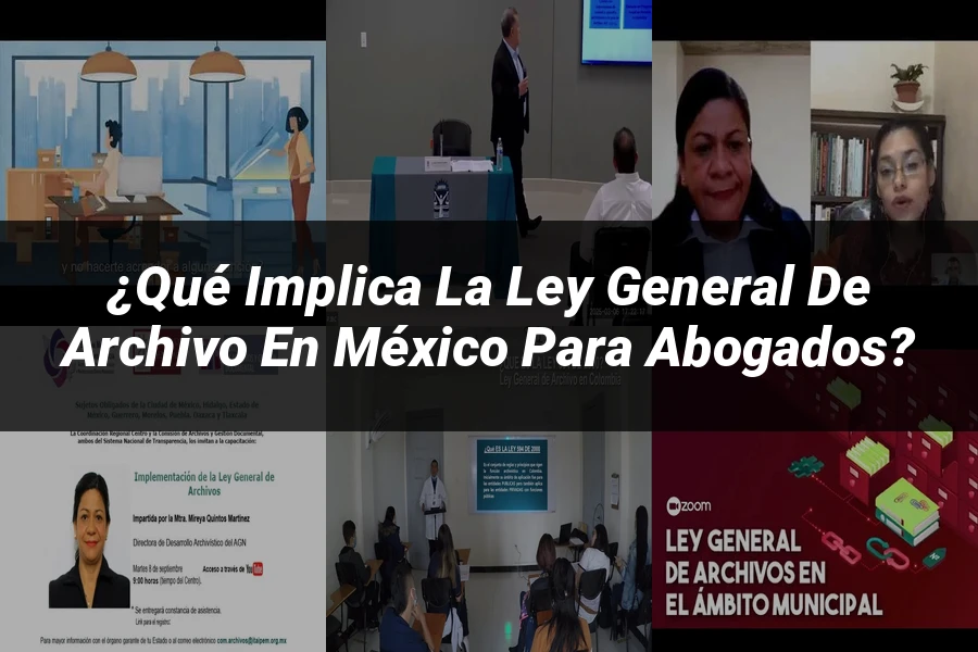 "¿Qué Implica la Ley General de Archivo en México para Abogados?"