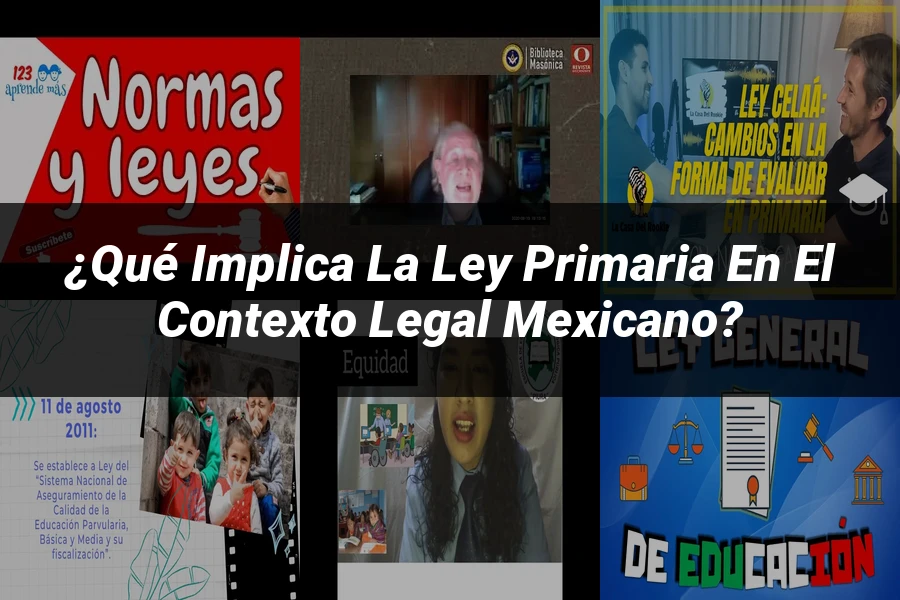 "¿Qué Implica la Ley Primaria en el Contexto Legal Mexicano?"
