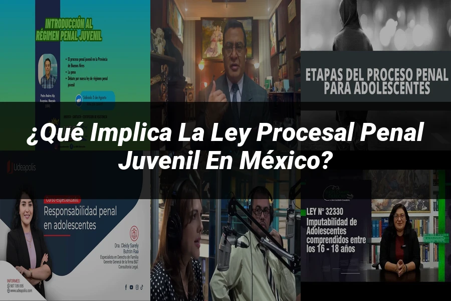 "¿Qué Implica la Ley Procesal Penal Juvenil en México?"