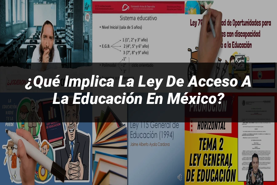 "¿Qué Implica la Ley de Acceso a la Educación en México?"