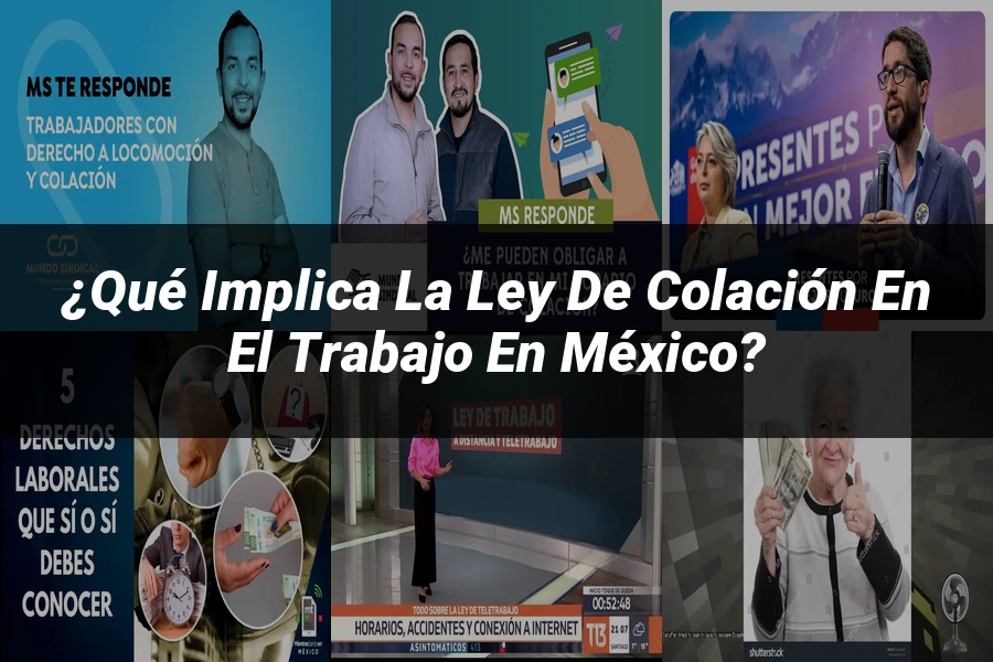"¿Qué Implica la Ley de Colación en el Trabajo en México?"