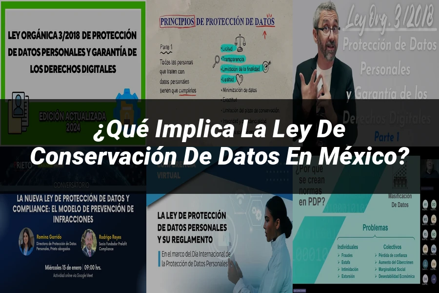 "¿Qué Implica la Ley de Conservación de Datos en México?"
