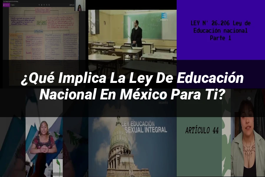 "¿Qué Implica la Ley de Educación Nacional en México para Ti?"