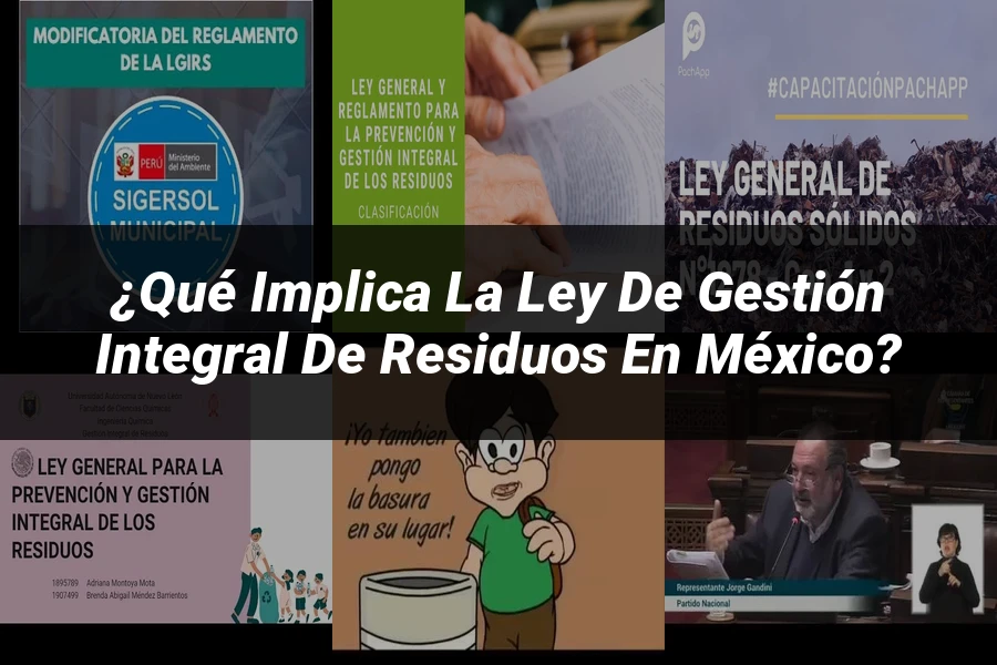 "¿Qué Implica la Ley de Gestión Integral de Residuos en México?"