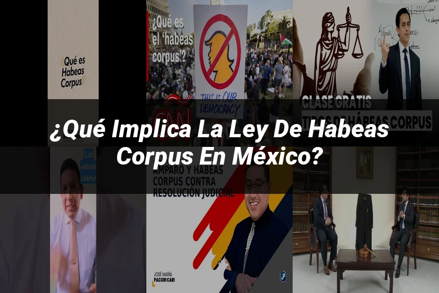"¿Qué Implica la Ley de Habeas Corpus en México?"