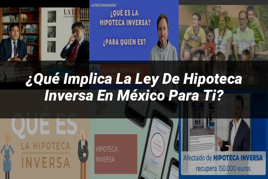 "¿Qué Implica la Ley de Hipoteca Inversa en México para Ti?"