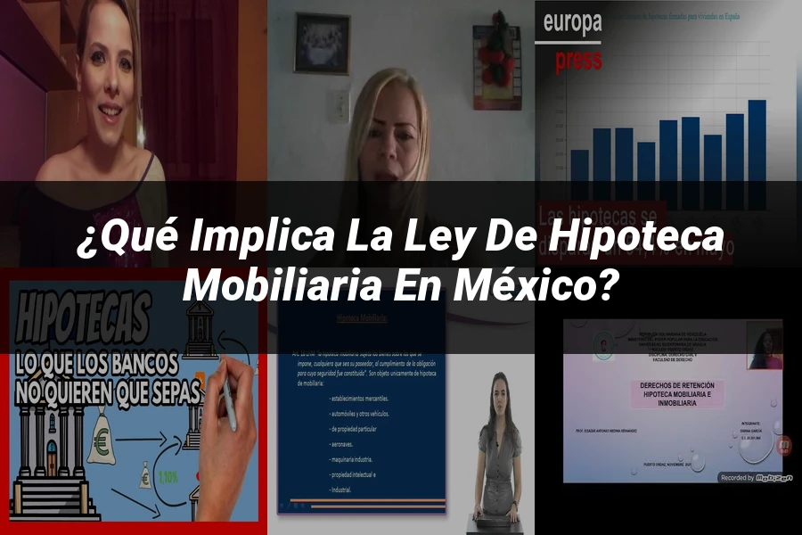 "¿Qué Implica la Ley de Hipoteca Mobiliaria en México?"