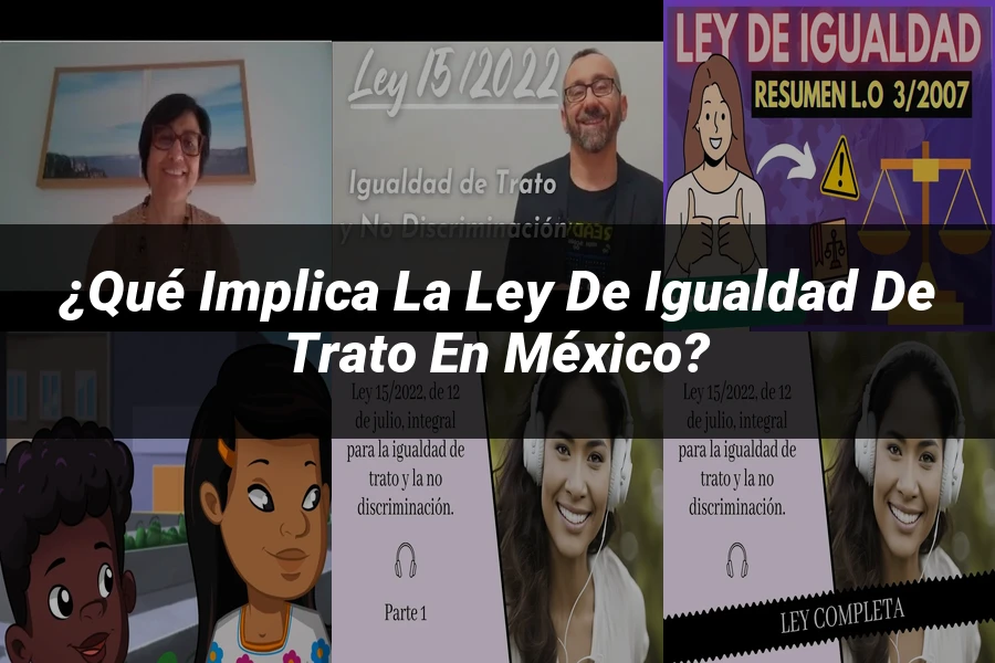 "¿Qué Implica la Ley de Igualdad de Trato en México?"