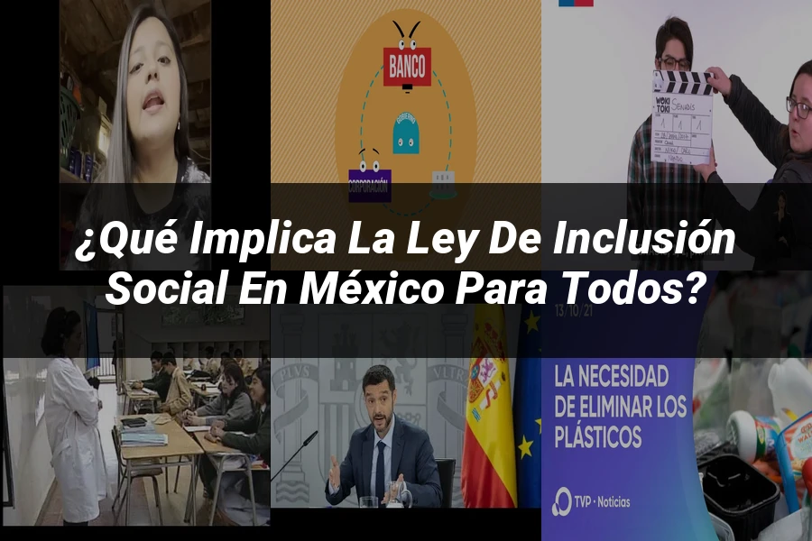 "¿Qué Implica la Ley de Inclusión Social en México para Todos?"