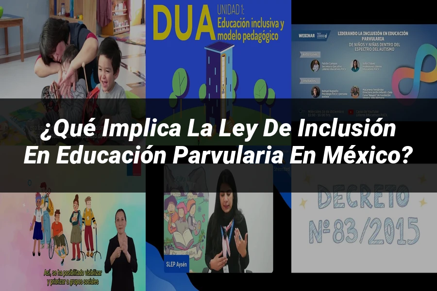 "¿Qué Implica la Ley de Inclusión en Educación Parvularia en México?"