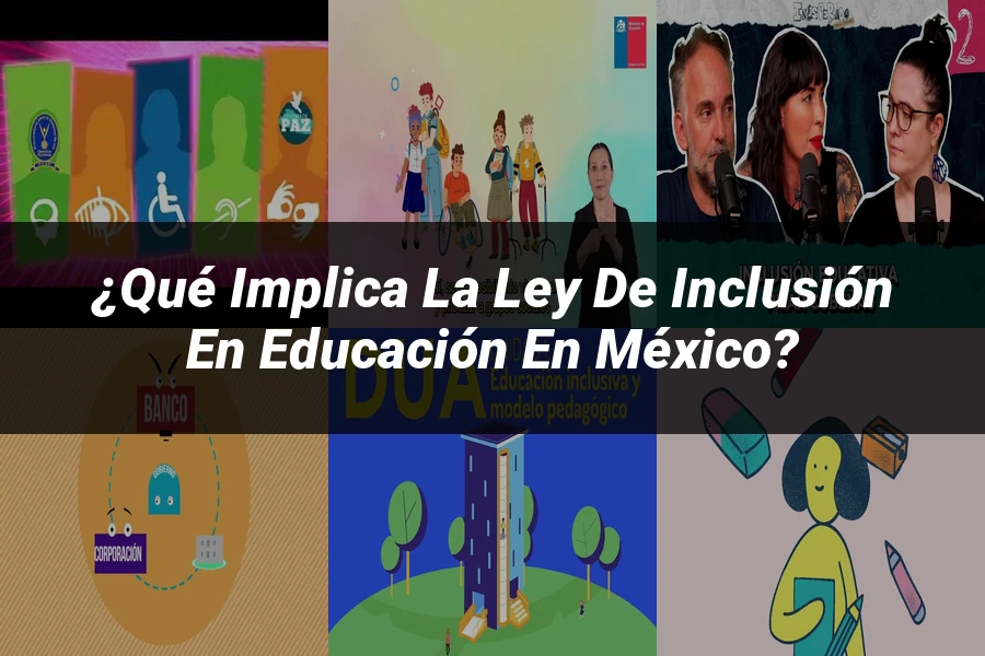 "¿Qué Implica la Ley de Inclusión en Educación en México?"