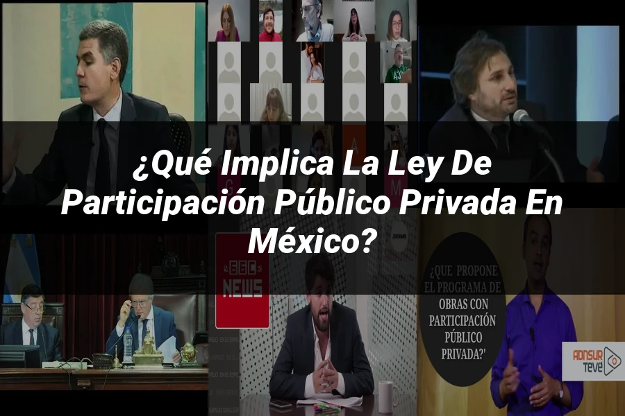 "¿Qué Implica la Ley de Participación Público Privada en México?"