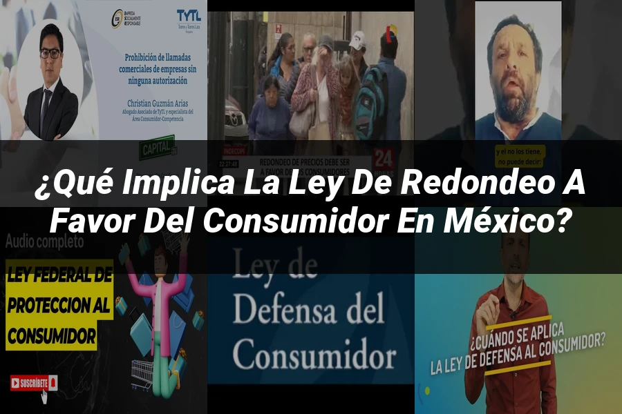 "¿Qué Implica la Ley de Redondeo a Favor del Consumidor en México?"