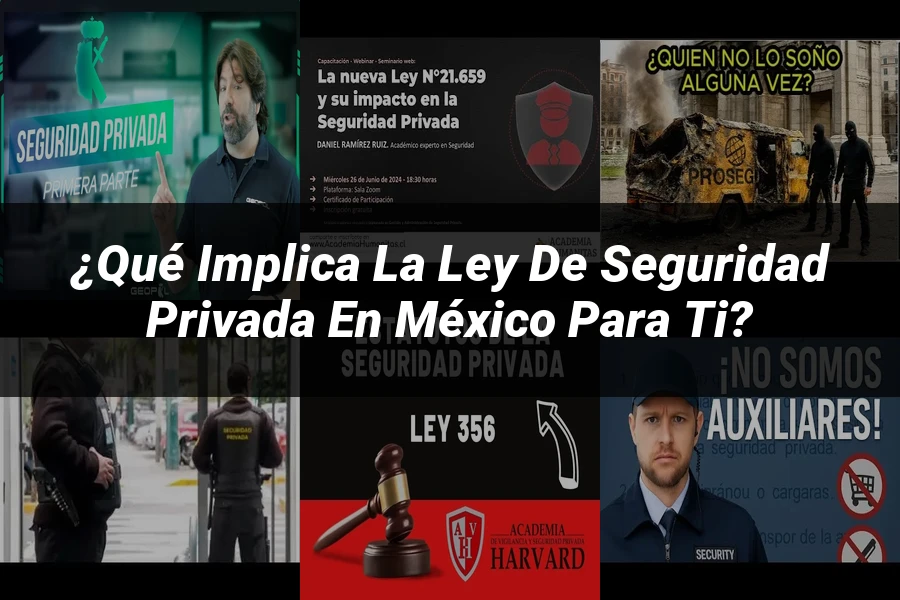 "¿Qué Implica la Ley de Seguridad Privada en México para Ti?"