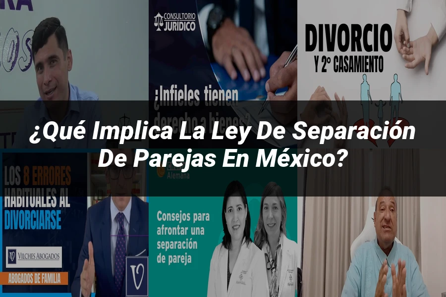 "¿Qué Implica la Ley de Separación de Parejas en México?"