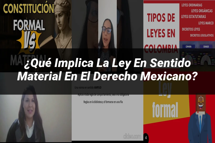 "¿Qué Implica la Ley en Sentido Material en el Derecho Mexicano?"