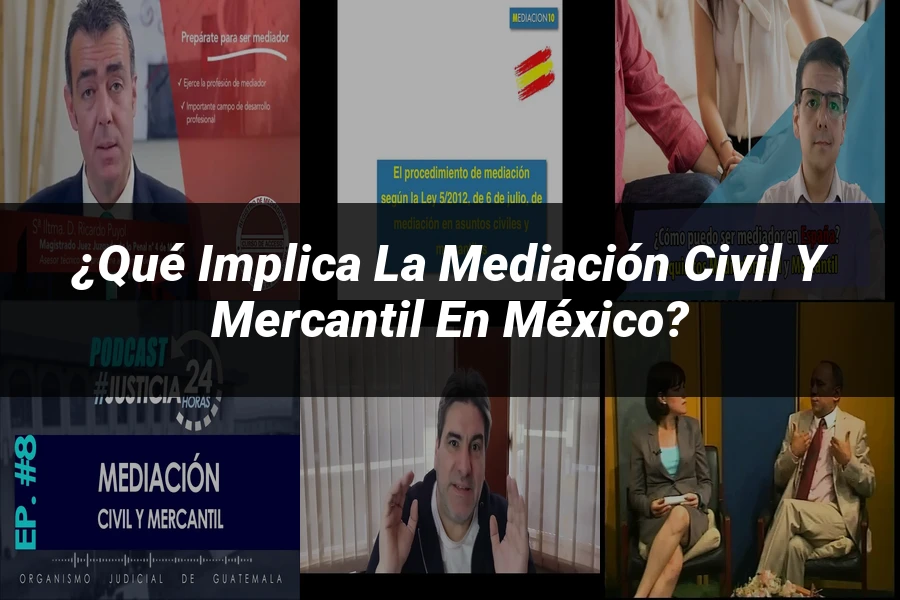 "¿Qué Implica la Mediación Civil y Mercantil en México?"