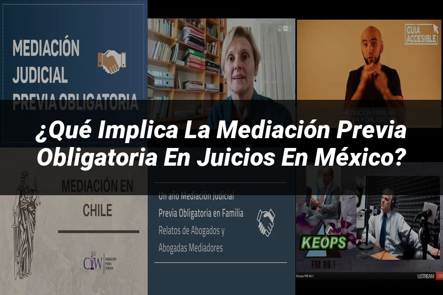 "¿Qué Implica la Mediación Previa Obligatoria en Juicios en México?"