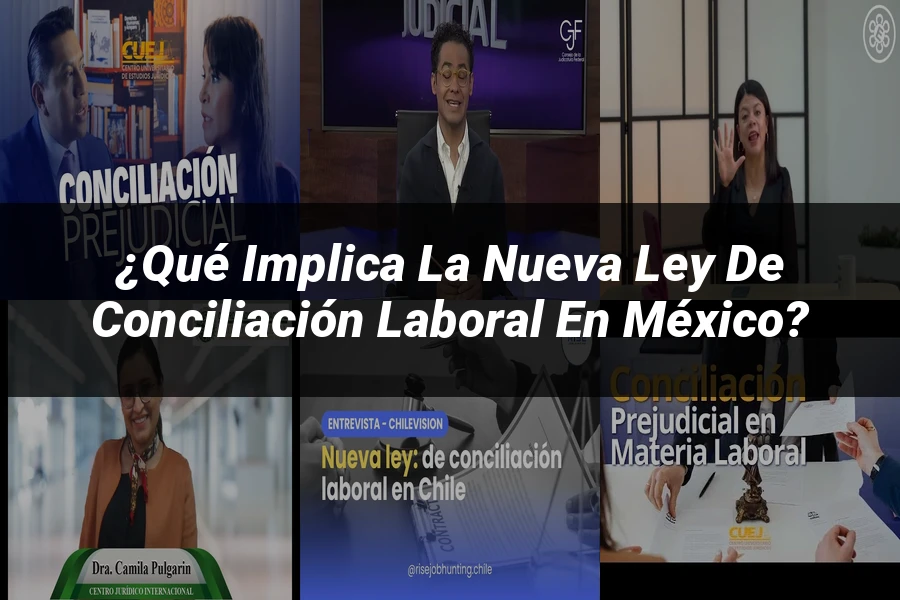 "¿Qué Implica la Nueva Ley de Conciliación Laboral en México?"
