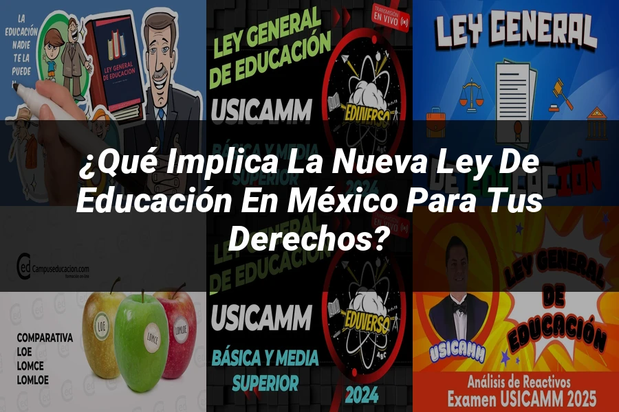 "¿Qué Implica la Nueva Ley de Educación en México para tus Derechos?"