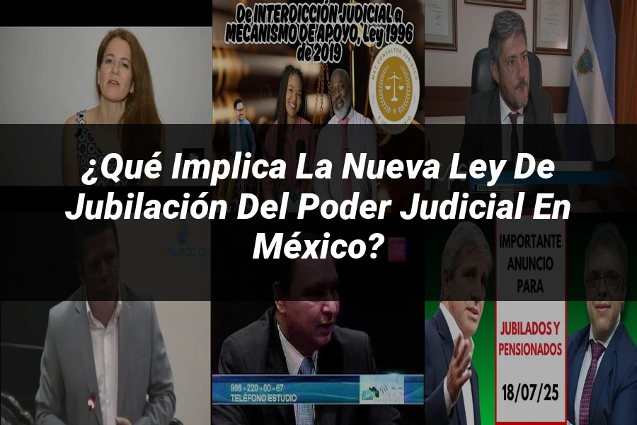 "¿Qué Implica la Nueva Ley de Jubilación del Poder Judicial en México?"