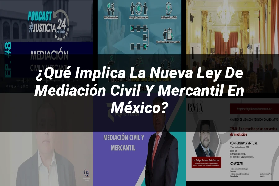 "¿Qué Implica la Nueva Ley de Mediación Civil y Mercantil en México?"